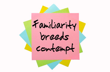Proverb "  Familiarity breeds contempt " written on bunch of sti