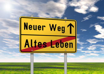Ortsschild "Neuer Weg / Altes Leben"