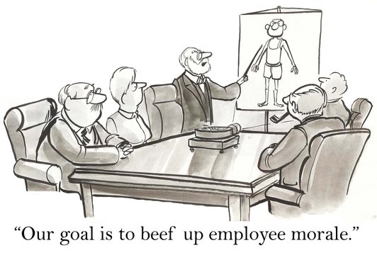 Our goal is to beef up employee morale