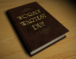 3D Buch - WORAUF WARTEST DU