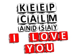 3D Keep Calm And Say I Love You Button Click Here Block Text