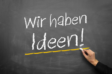 Wir haben Ideen!