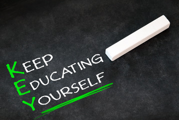 Keep educating yourself - is the key to success