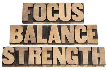 focus, balance, strength
