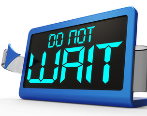Do Not Wait Clock Showing Urgency For Action - obrazy, fototapety, plakaty