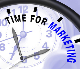 Time For Marketing Message Shows Advertising And Sales