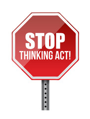 stop thinking act sign