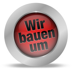 Wir bauen um