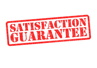 SATISFACTION GUARANTEE