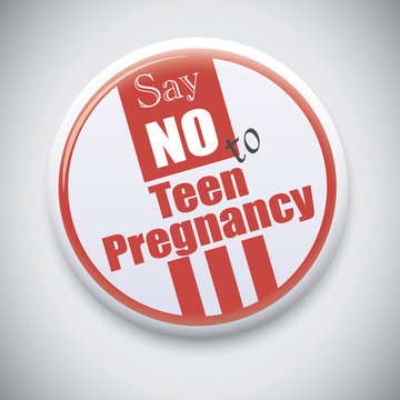 Say NO to Teen Pregnancy - Vector Button Badge