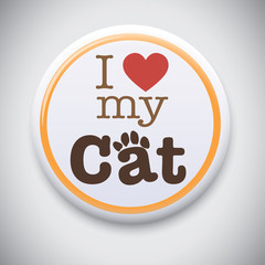 I Love My Cat - Vector Button Badge