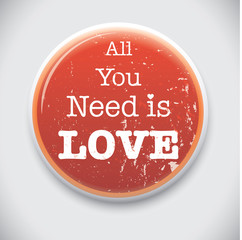 All You Need is Love - Vector Button Badge