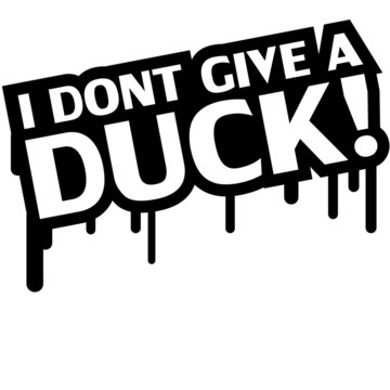 Dont Give A Duck Graffiti