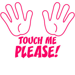 Touch Me Please
