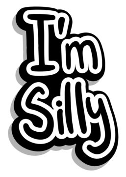 I&acute;m silly