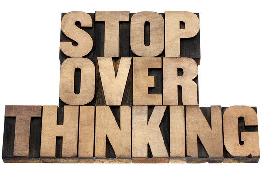 stop overthinking in wood type