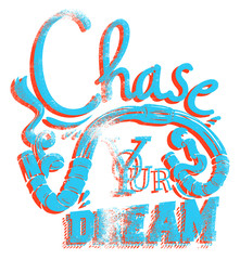 Chase your dream