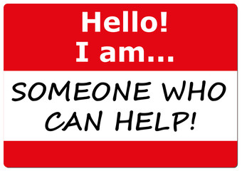 Hello! I am someone who can help! (name badge)