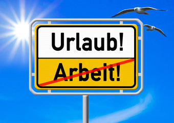 Ortsschild - Urlaub! - Arbeit!