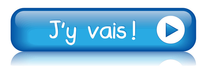 Bouton Web "J’Y VAIS" (j’en profite c’est parti go cliquer ici)