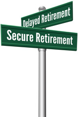Fototapeta premium Secure or Delayed Retirement planning