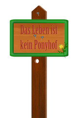 Das leben ist kein Ponyhof