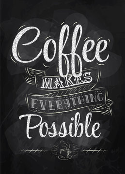 Poster lettering coffee makes everything possible chalk