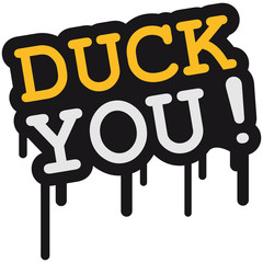 Duck You Graffiti © Style-o-Mat-Design