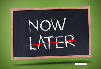 Now and later written on blackboard