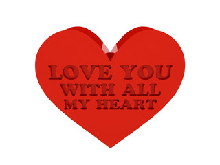 Big red heart. Phrase LOVE YOU WITH ALL MY HEART cutout inside.