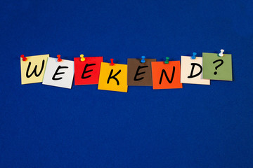 Weekend - sign for business, workers and TGIF !