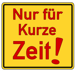 Nur für kurze Zeit Schild  #130913-svg07