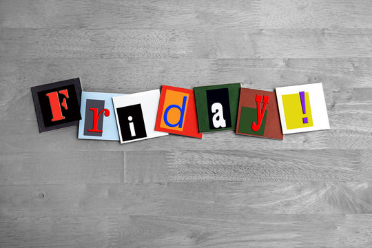 Friday - weekend at last!