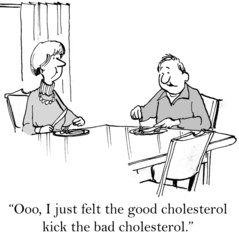 I felt the good cholesterol kick the bad