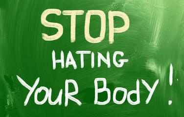 Stop Hating Your Body concept