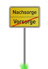 Vorsorge, Nachsorge Verkehrsschild, Ortsschild