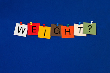 Weight ...? -  sign for dieting and health care