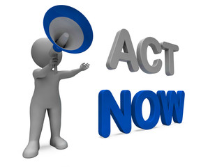Act Now Character Means Do It Motivation Or Take Action.