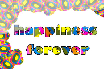 Happiness forever