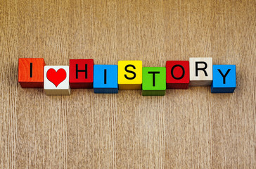 I Love History - sign for education, discovery and knowledge