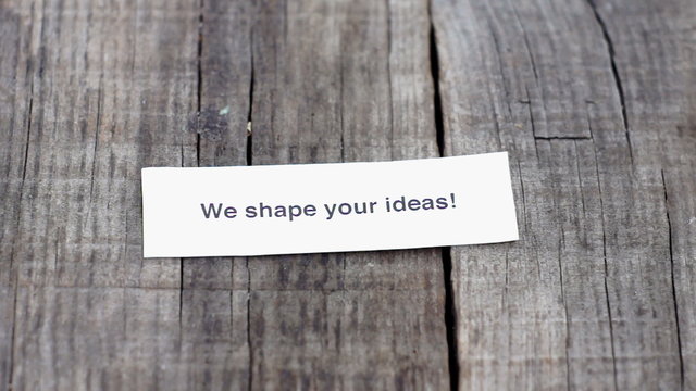 We shape your ideas