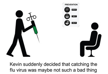 Kevin decided to chance catching flu