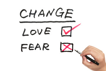 Change, love or fear