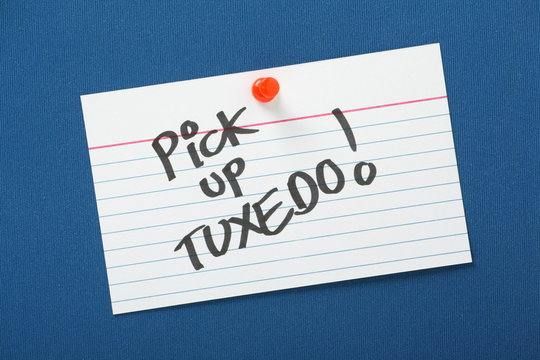 Reminder note to Pick Up Tuxedo!