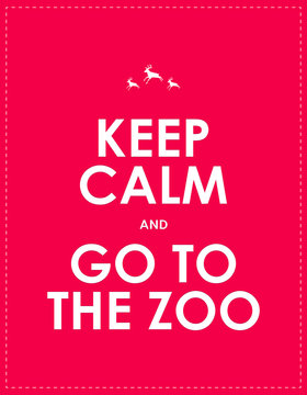 Keep calm and go to the zoo background