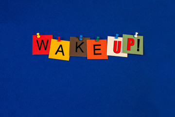 Wake up ...! sign for coming to your senses
