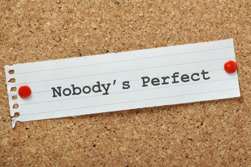 Nobody's Perfect Reminder on a cork notice board