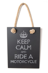 Keep calm and ride a motorcycle