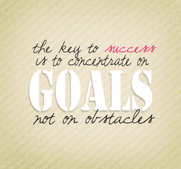 Positive quote about achieving succes by concentrating on goals