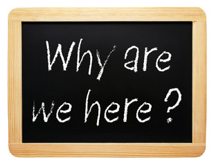Obraz premium Why are we here ?